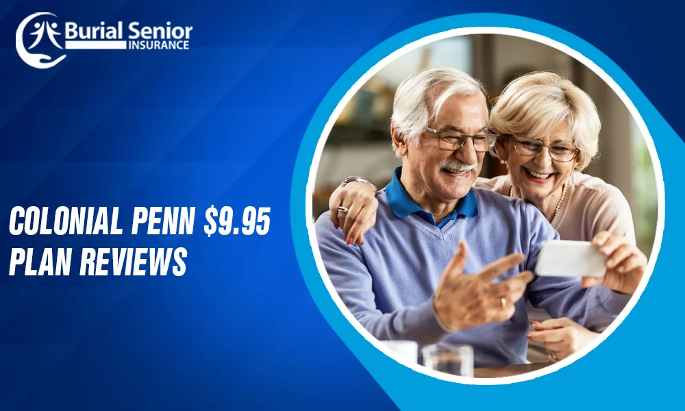 What Is The Colonial Penn 9.95 Plan Colonial Penn $9.95 Plan Reviews: (The Truth You Don't Know)