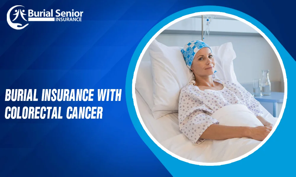 Burial Insurance with Colorectal Cancer