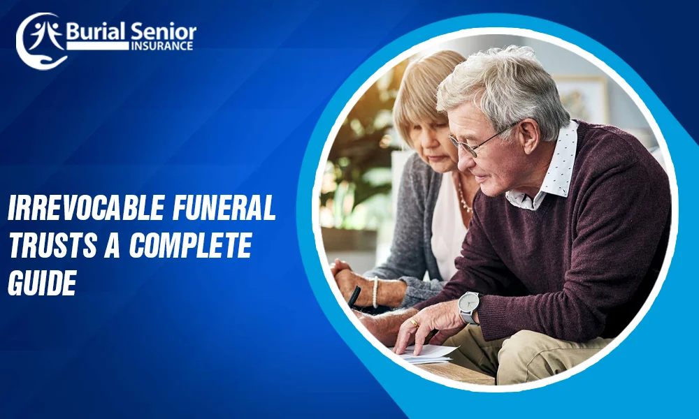 Irrevocable Funeral Trust helps Families with Expenses