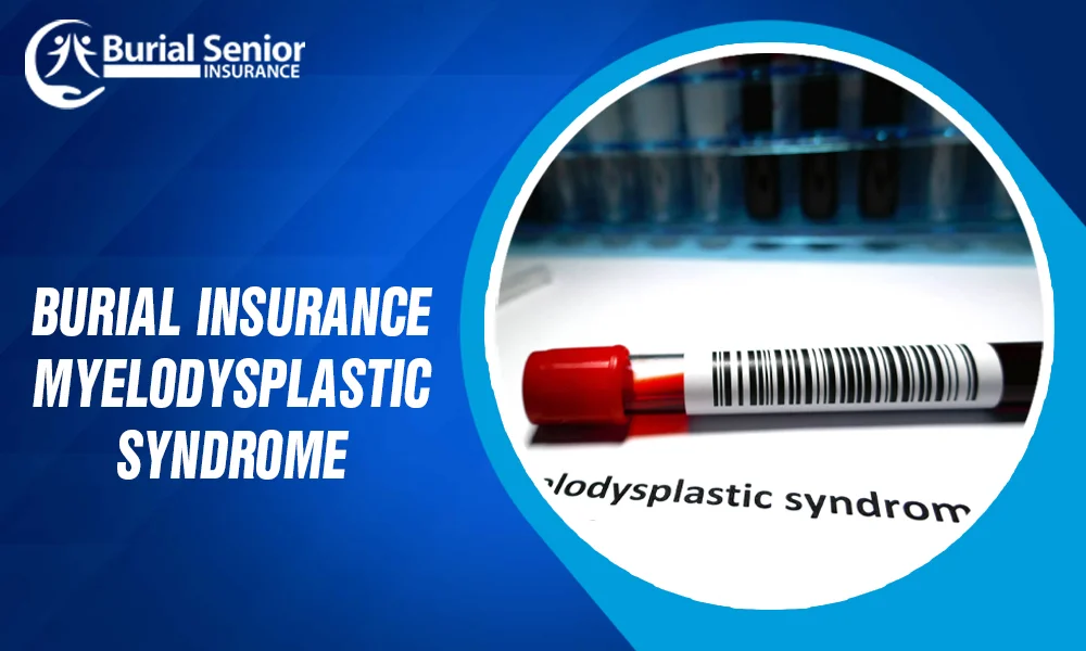 Burial Insurance Myelodysplastic Syndrome