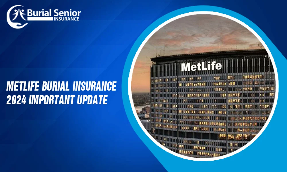 MetLife Burial Insurance 2024 Important Update