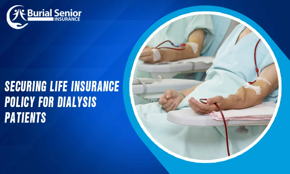 Securing Life Insurance Policy for Dialysis Patients