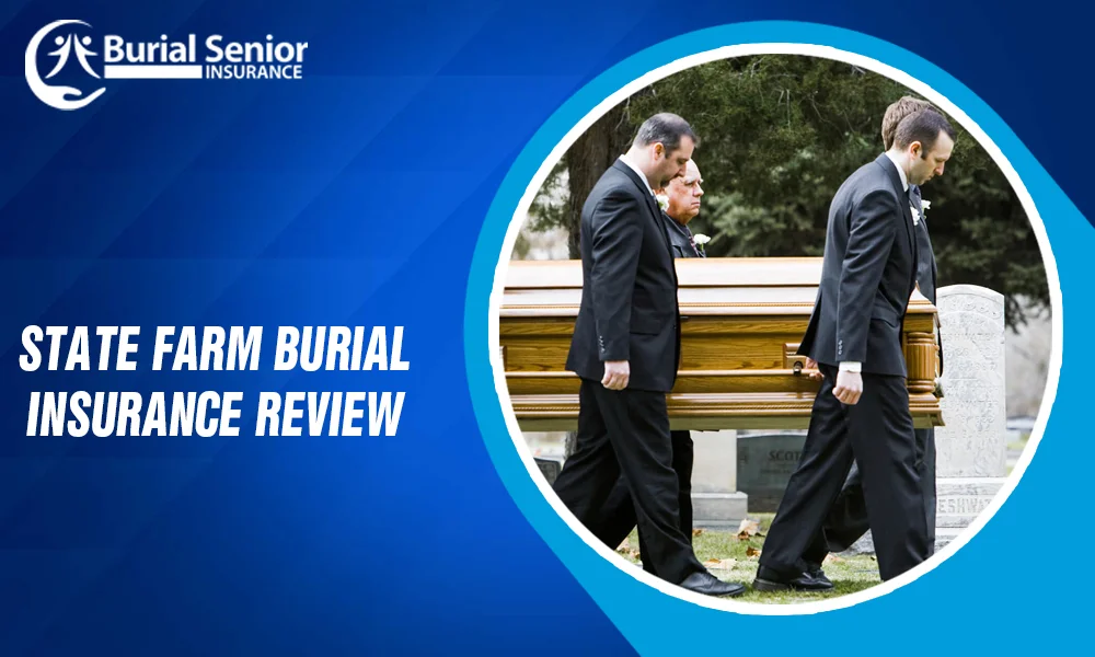 State Farm Burial Insurance Review
