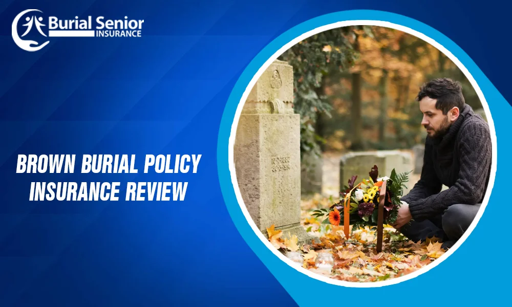 brown burial policy insurance review