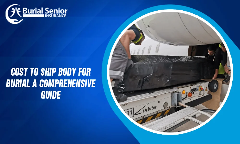 cost to ship body for burial - Insurance coverage
