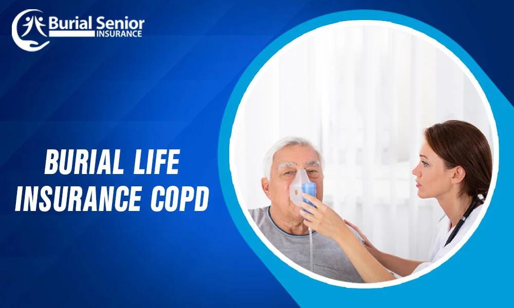 Burial life insurance COPD