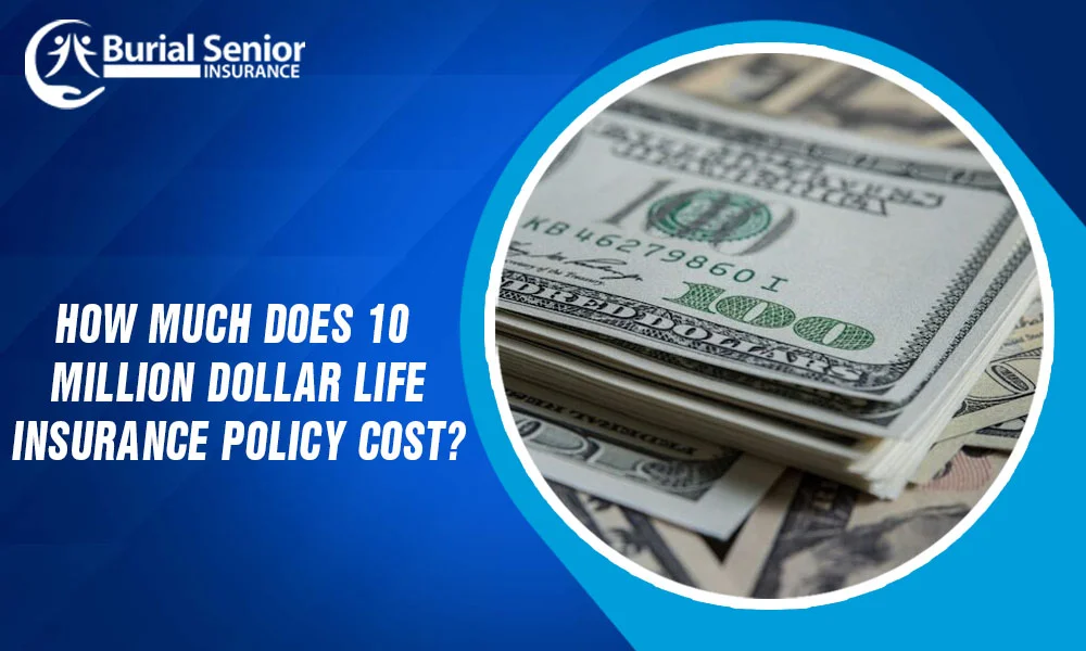 How much does 10 million dollar life insurance policy cost