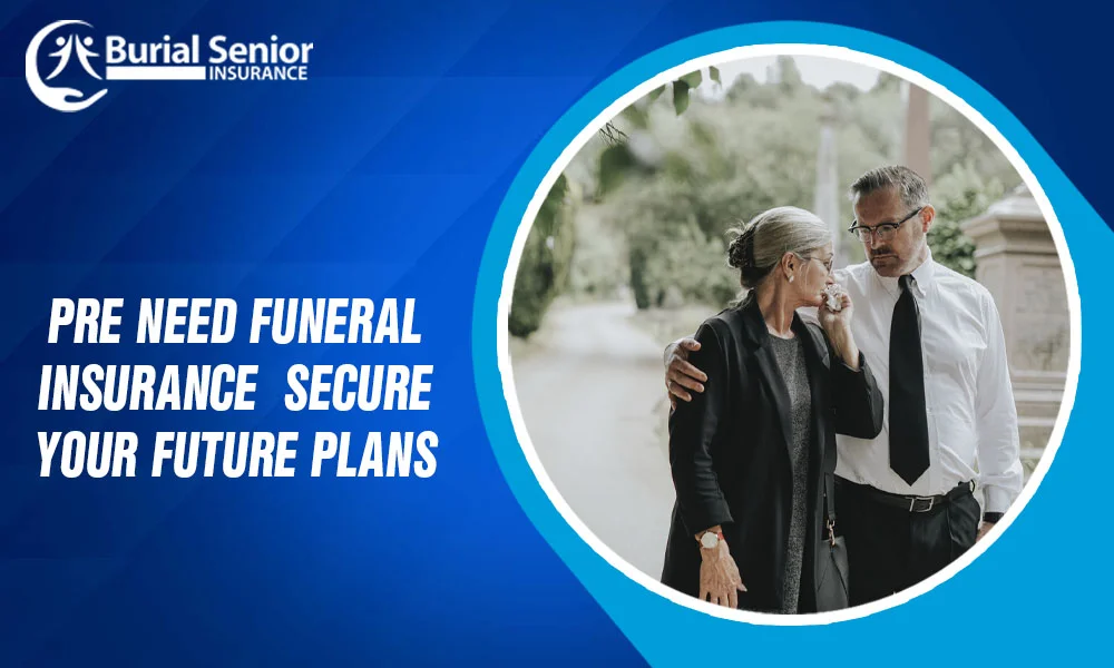 Pre Need Funeral Insurance