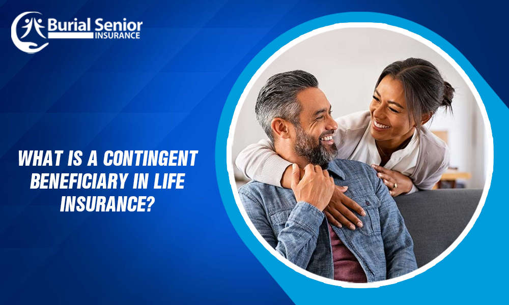 What Is a Contingent Beneficiary in Life Insurance