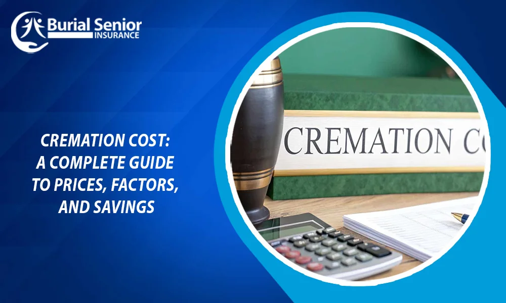 Cremation Cost: A Complete Guide to Prices, Factors, and Savings