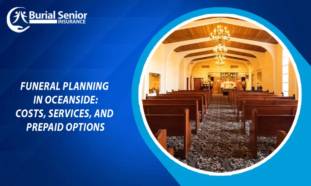 Funeral Planning in Oceanside: Costs, Services, and Prepaid Options