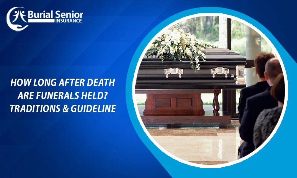 How Long After Death Are Funerals Held