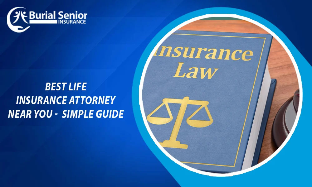 Best Life Insurance Attorney Near You - Simple Guide