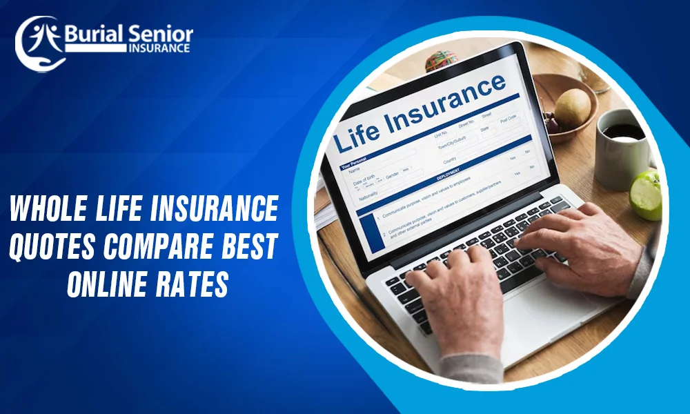 Whole Life Insurance Quotes – Compare Best Online Rates